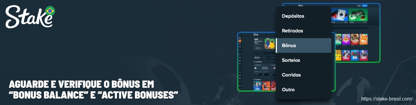 Aguarde e verifique o bônus em “Bonus Balance” e “Active Bonuses” Stake Cassino