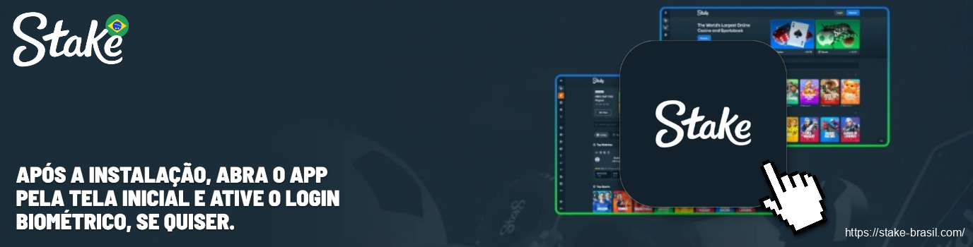 Após a instalação, abra o app pela tela inicial e ative o login biométrico, se quiser Stake Cassino