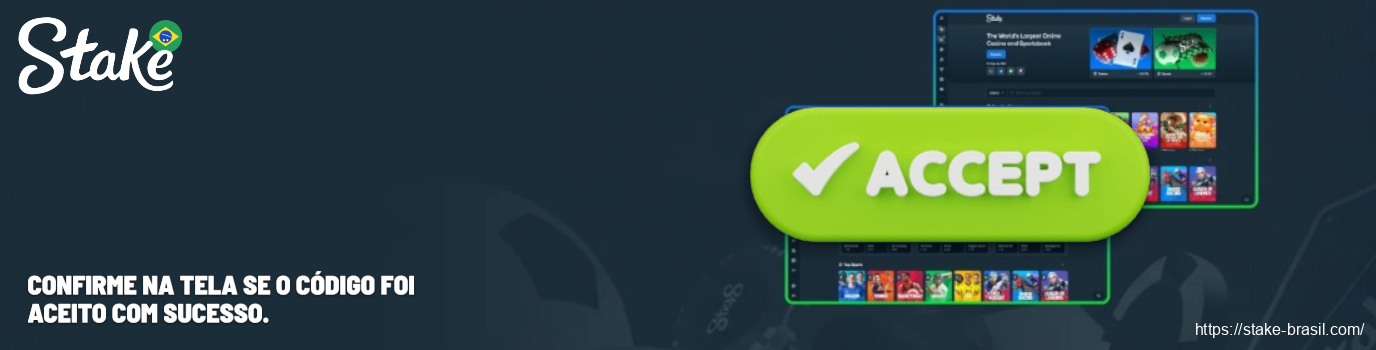 Confirme na tela se o código foi aceito com sucesso Stake Cassino