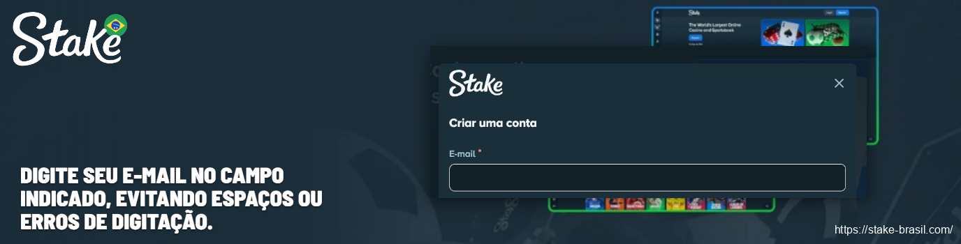 Digite seu e-mail no campo indicado, evitando espaços ou erros de digitação Stake